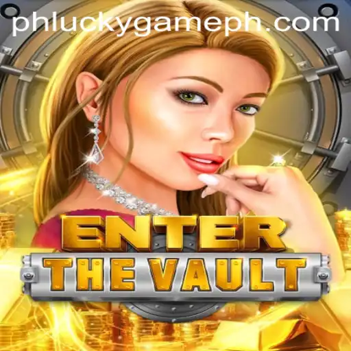 EntertheVault: A Thrilling Gaming Experience by LuckyGame.PH
