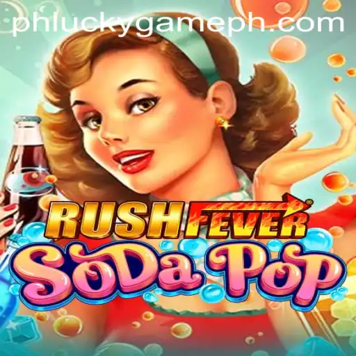 Exploring RushFeverSodaPop: The Thrilling New Game by LuckyGame.PH